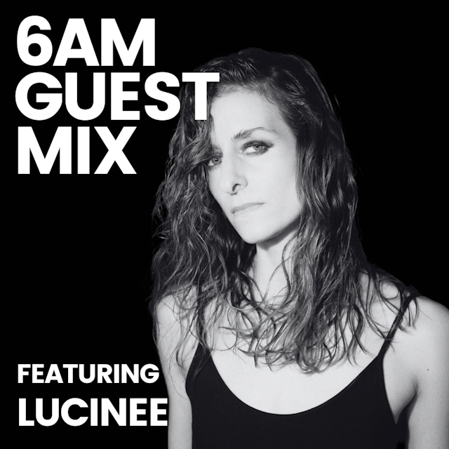 6AM Guest Mix & Interview with Lucinee