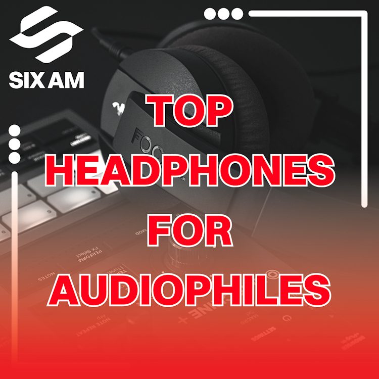 Top Headphones For Audiophiles 