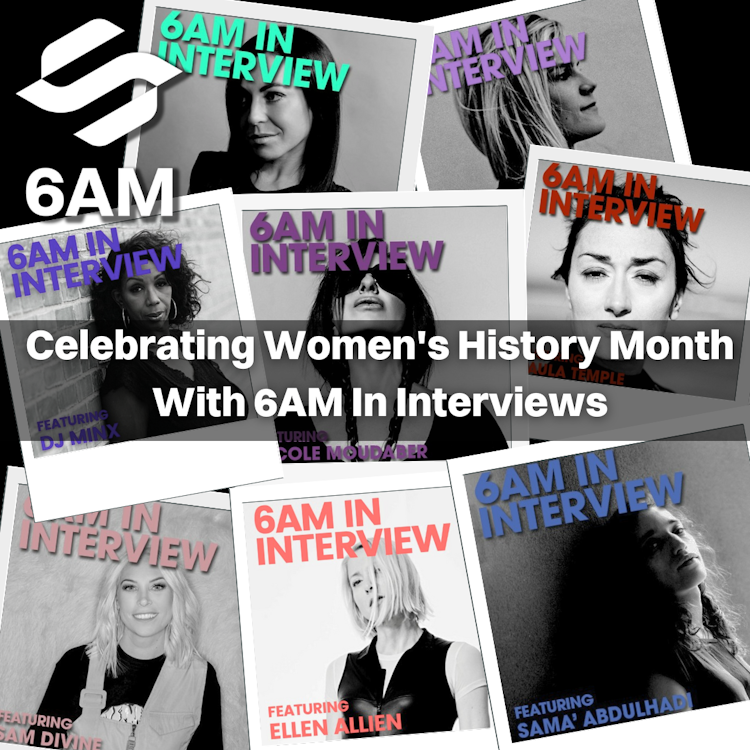Celebrating Women’s History Month With 6AM In Interviews